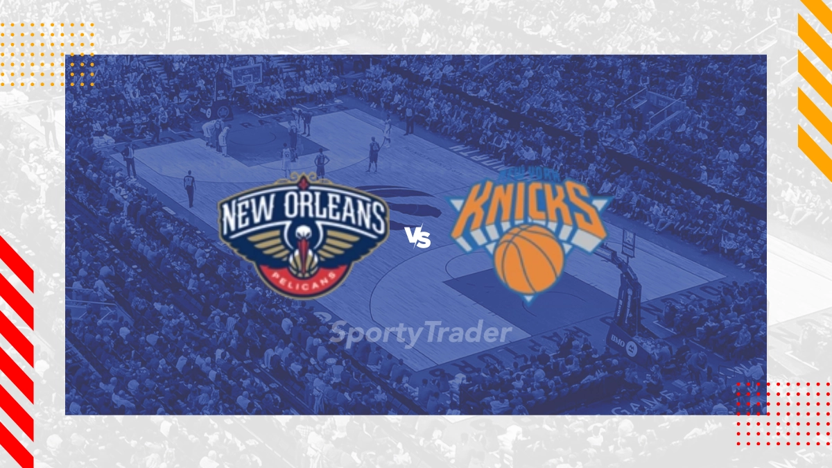 新奥尔良鹈鹕队 vs 纽约尼克斯队 | 预测 | 投注建议 | NBA