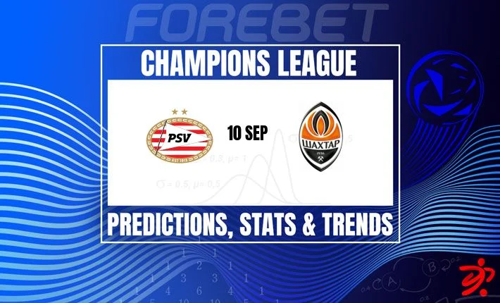 PSV vs 顿涅茨克矿工：欧冠对决前瞻，谁能主宰攻防？