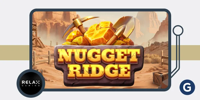 淘金热潮再起！Relax Gaming新作《Nugget Ridge》带你掘金万倍大奖